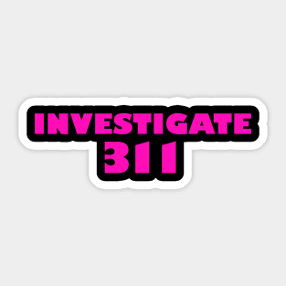 Investigate 311 Sticker